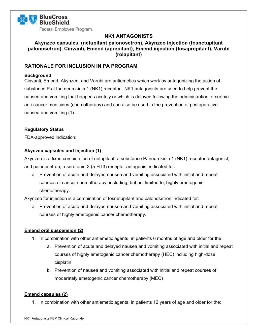 Akynzeo Injection (Fosnetupitant Palonosetron), Cinvanti, Emend (Aprepitant), Emend Injection (Fosaprepitant), Varubi (Rolapitant)