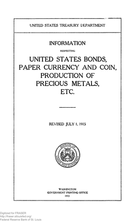 Information Respecting United States Bonds, Paper Currency and Coin, Production of Precious Metals, Etc