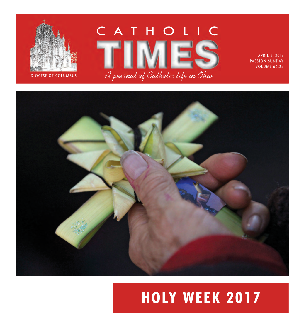 APRIL 9, 2017 PASSION SUNDAY VOLUME 66:28 DIOCESE of COLUMBUS a Journal of Catholic Life in Ohio