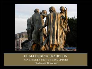 CHALLENGING TRADITION: NINETEENTH-CENTURY SCULPTURE (Rodin and Brancusi) AUGUSTE RODIN