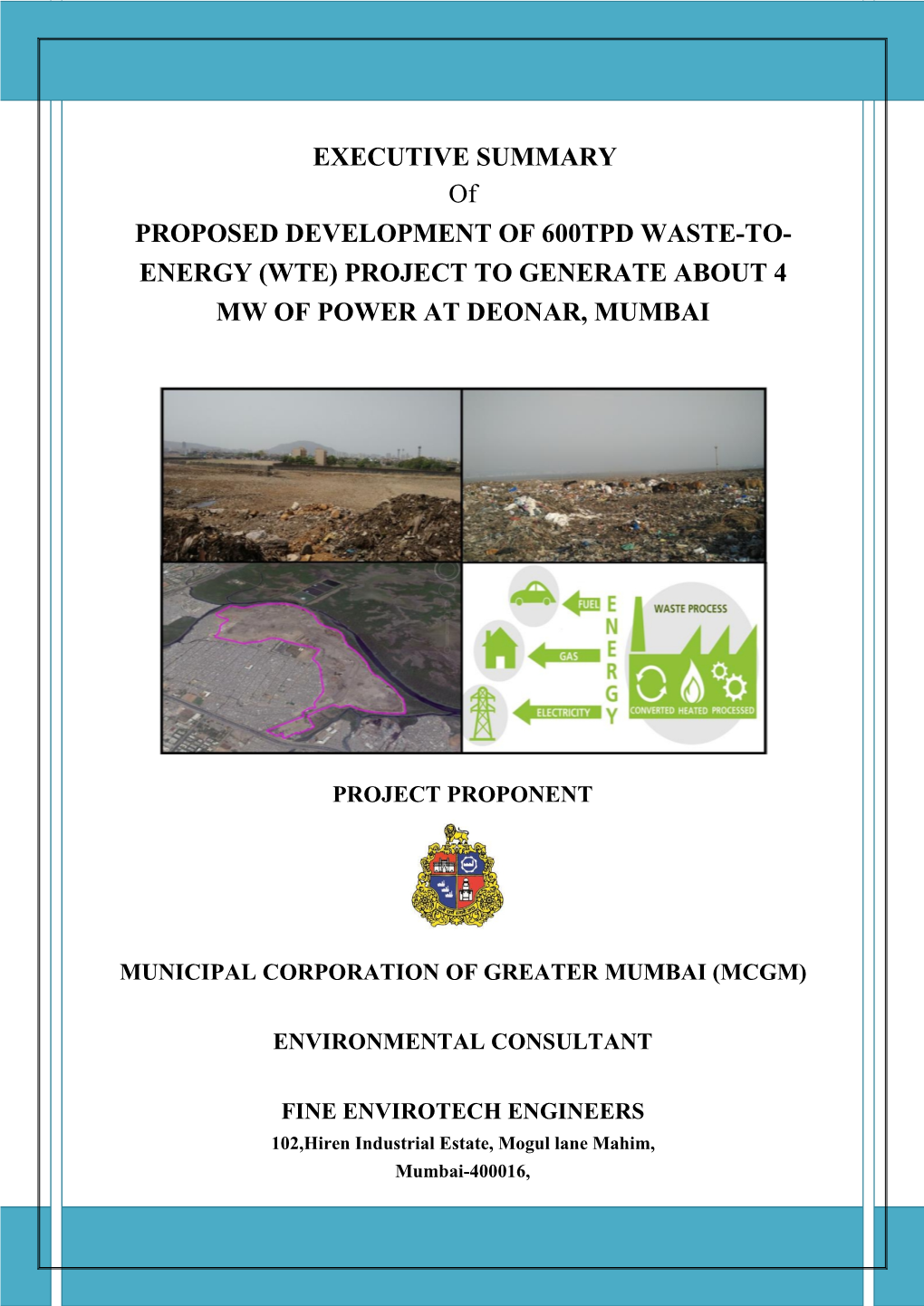 EXECUTIVE SUMMARY of PROPOSED DEVELOPMENT of 600TPD WASTE-TO- ENERGY (WTE) PROJECT to GENERATE ABOUT 4 MW of POWER at DEONAR, MUMBAI