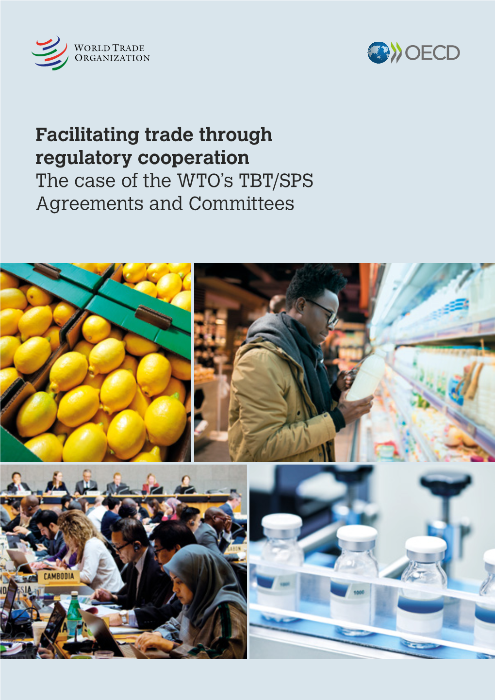 Facilitating Trade Through Regulatory Cooperation the Case of the WTO's