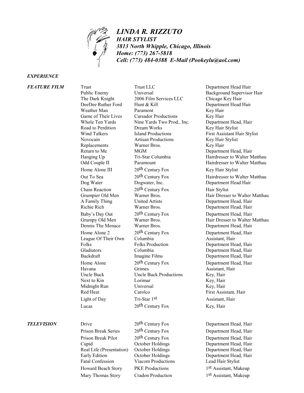 LINDA R. RIZZUTO HAIR STYLIST 3813 North Whipple, Chicago, Illinois Home: (773) 267-5818 Cell: (773) 484-0388 E-Mail (Pookeylu@Aol.Com)