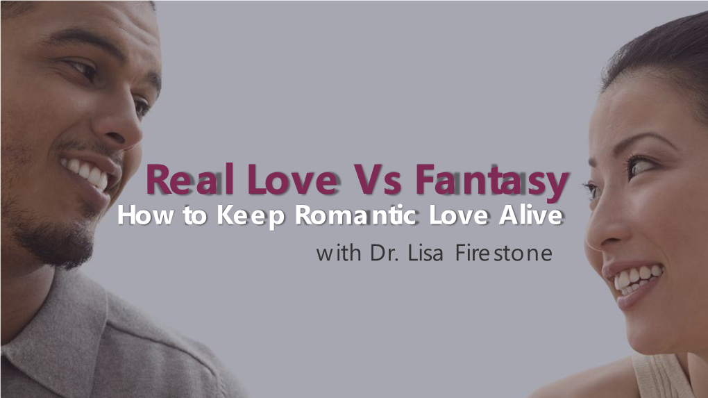 Real Love Vs Fantasy How to Keep Romantic Love Alive with Dr