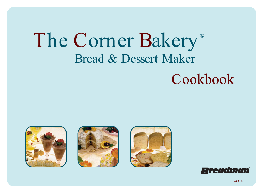 The Corner Bakery ® Bread & Dessert Maker Cookbook