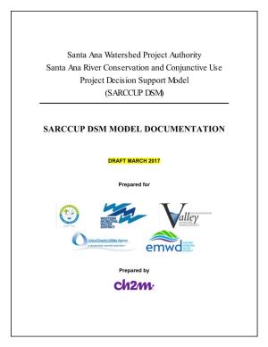 Santa Ana Watershed Project Authority Santa Ana River Conservation and Conjunctive Use Project Decision Support Model (SARCCUP DSM)