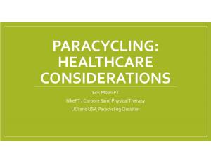 PARACYCLING: HEALTHCARE CONSIDERATIONS Erik Moen PT Bikept / Corpore Sano Physical Therapy UCI and USA Paracycling Classifier What Is Parasport?