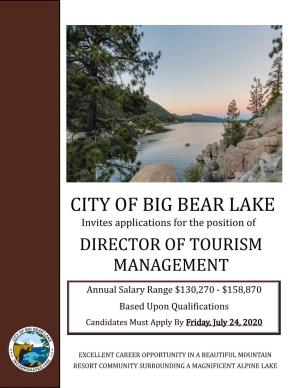CITY of BIG BEAR LAKE Invites Applications for the Position of DIRECTOR of TOURISM MANAGEMENT