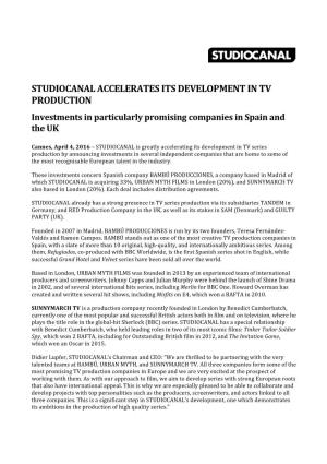 STUDIOCANAL ACCELERATES ITS DEVELOPMENT in TV PRODUCTION Investments in Particularly Promising Companies in Spain and the UK