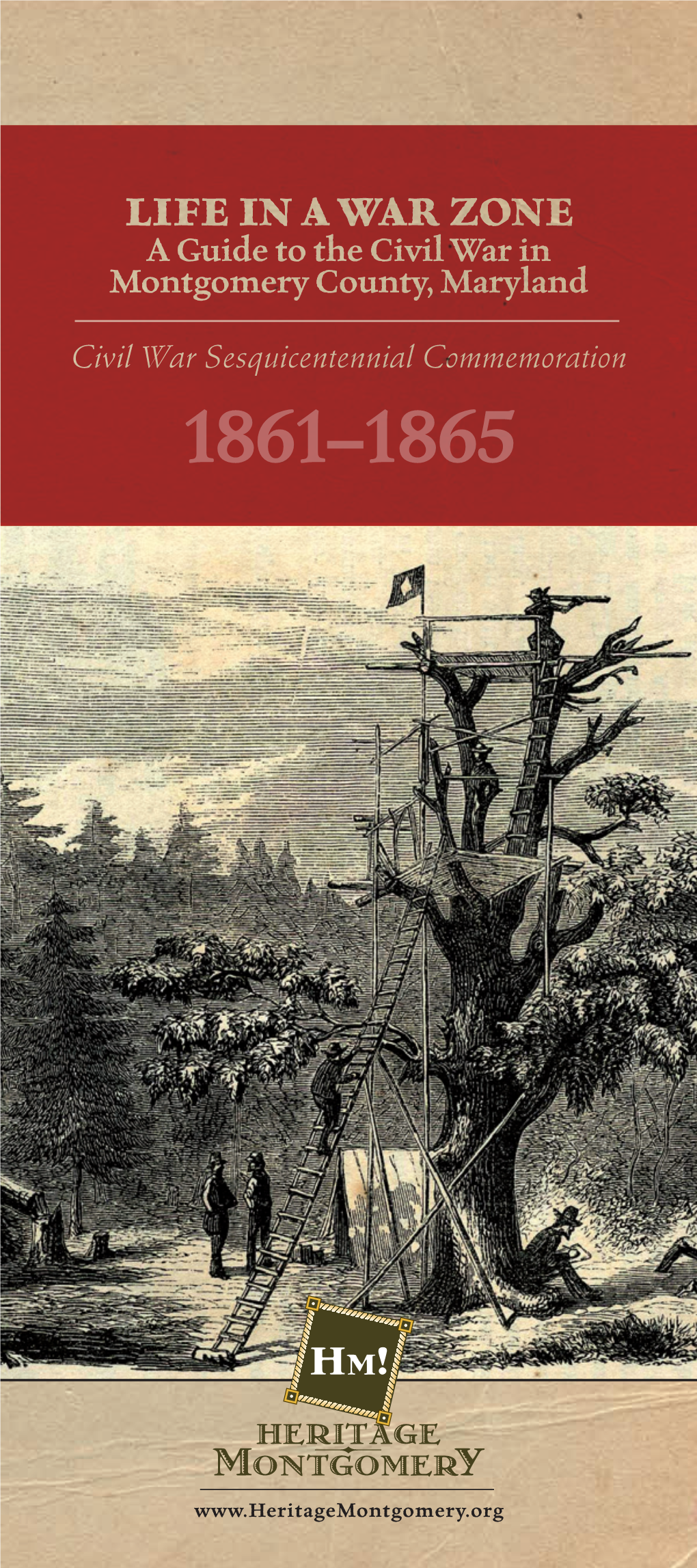 LIFE in a WAR ZONE a Guide to the Civil War in Montgomery County, Maryland