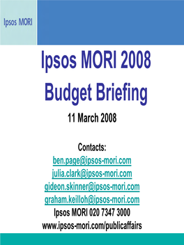 Ipsos MORI 2008 Budget Briefing 11 March 2008