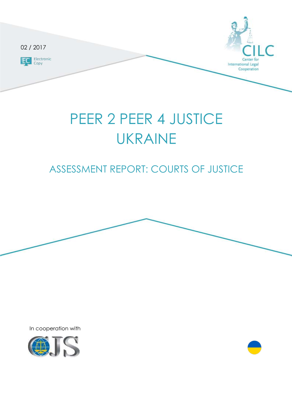 Peer 2 Peer 4 Justice Ukraine – Phase I (29264) 3 of 26 Assessment Report: Courts of Justice