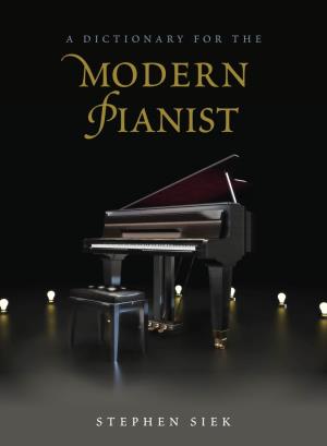A Dictionary for the Modern Pianist DICTIONARIES for the MODERN MUSICIAN