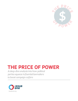THE PRICE of POWER a Deep-Dive Analysis Into How Political Parties Squeeze Influential Lawmakers to Boost Campaign Coffers