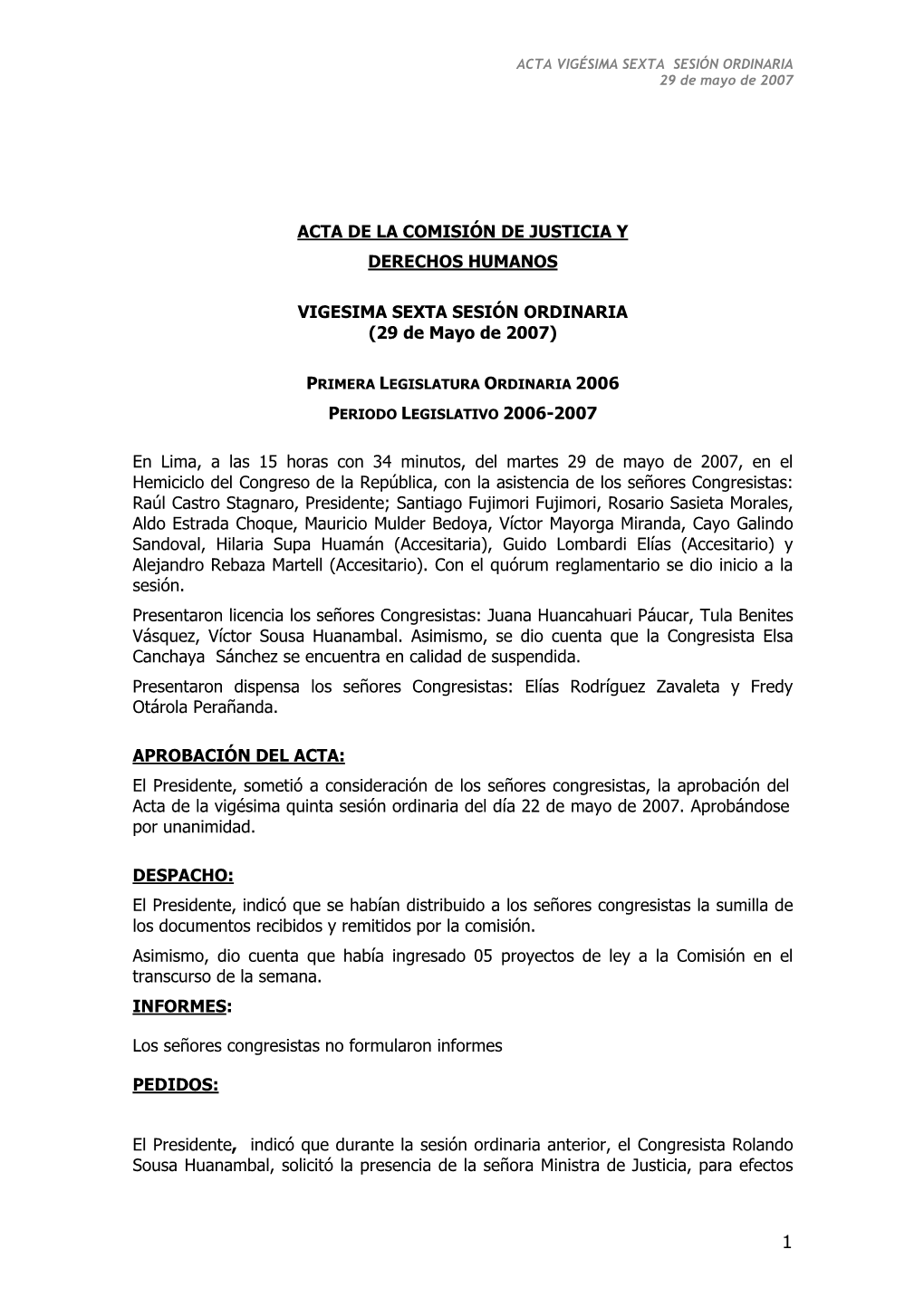 ACTA DE LA COMISIÌN DE JUSTICIA Y DERECHOS HUMANOS VIGESIMA SEXTA SESIÌN ORDINARIA (29 De Mayo De 2007) En Lima, a Las 15 Hora