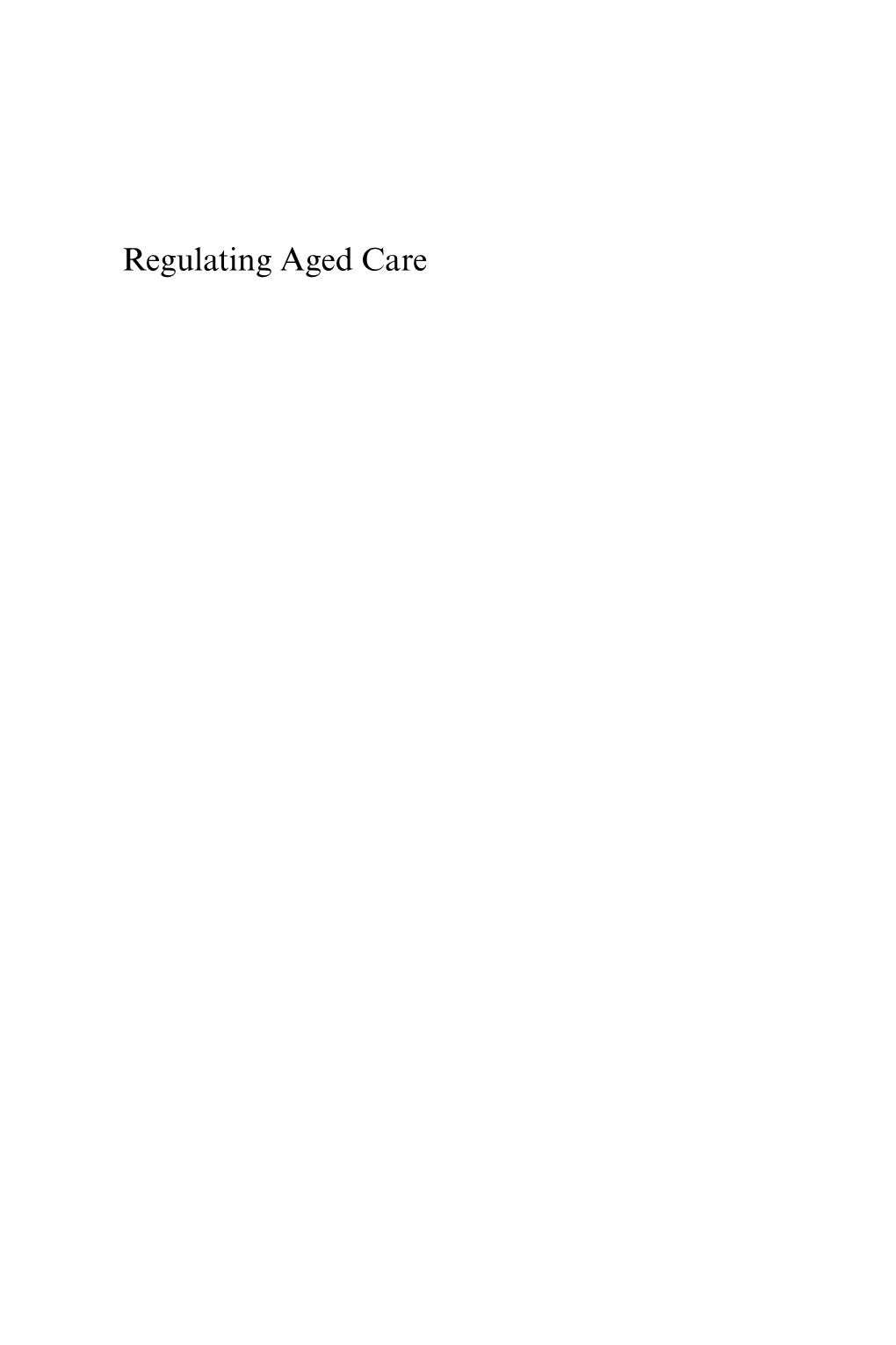 Regulating Aged Care: Ritualism and the New Pyramid/John Braithwaite, Toni Makkai, Valerie Braithwaite