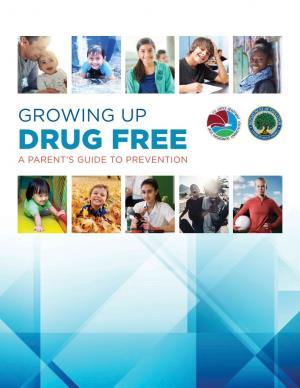 Growing up Drug Free a Parent’S Guide to Prevention