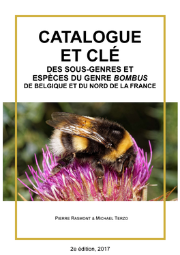 Catalogue Et Clé Des Sous-Genres Et Espèces Du Genre Bombus De Belgique Et Du Nord De La France (Hymenoptera, Apoidea)