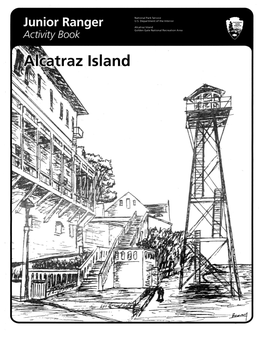 Junior Ranger Activity Book: Alcatraz Island STOP 1: Walk up the Road and Enter the Tunne