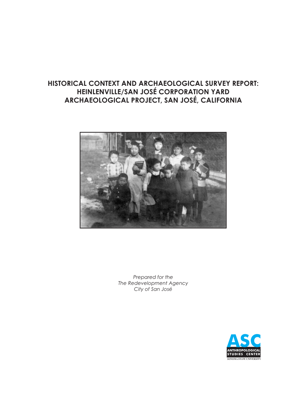 Istorical Context and Archaeological Survey Report: Heinlenville/San José Corporation Yard Archaeological Project, San José, California