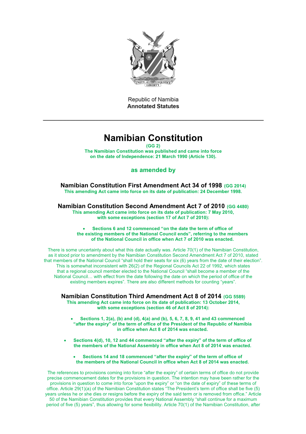 Namibian Constitution (GG 2) the Namibian Constitution Was Published and Came Into Force on the Date of Independence: 21 March 1990 (Article 130)