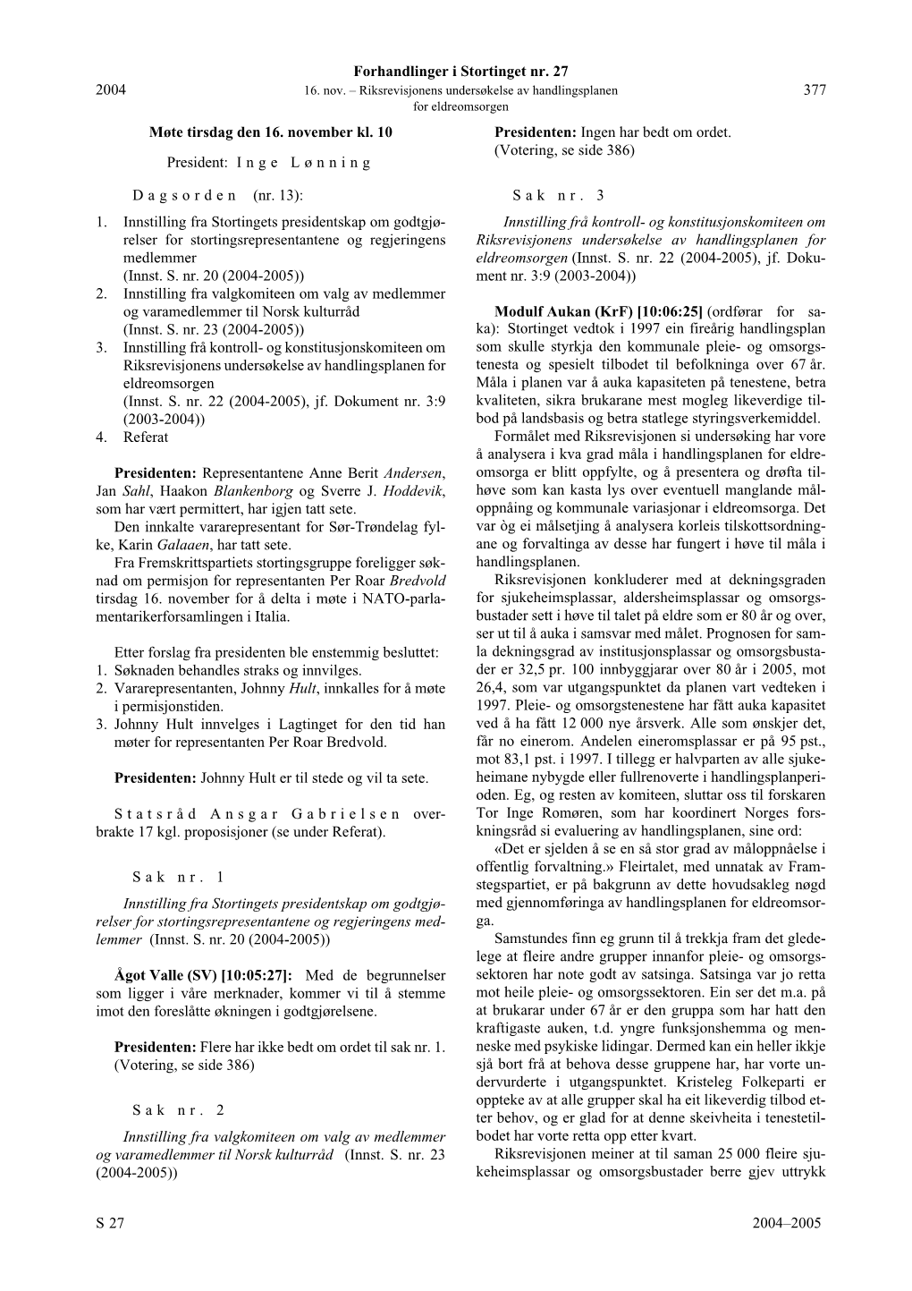 Forhandlinger I Stortinget Nr. 27 S 2004–2005 2004 377 Møte