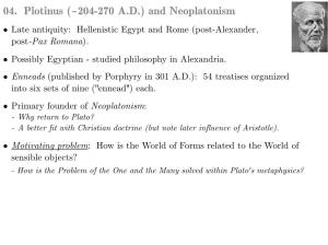 04. Plotinus (~204-270 A.D.) and Neoplatonism • Late Antiquity: Hellenistic Egypt and Rome (Post-Alexander, Post-Pax Romana)