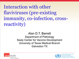 Interaction with Other Flaviviruses (Pre-Existing Immunity, Co-Infection, Cross- Reactivity)