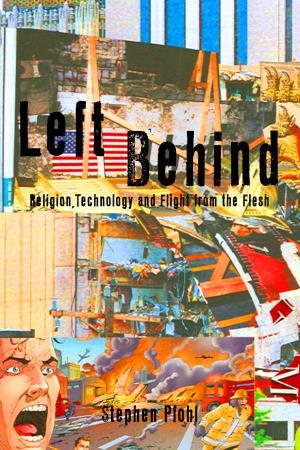 Left Behind: Religion, Technology and Flight from the Flesh