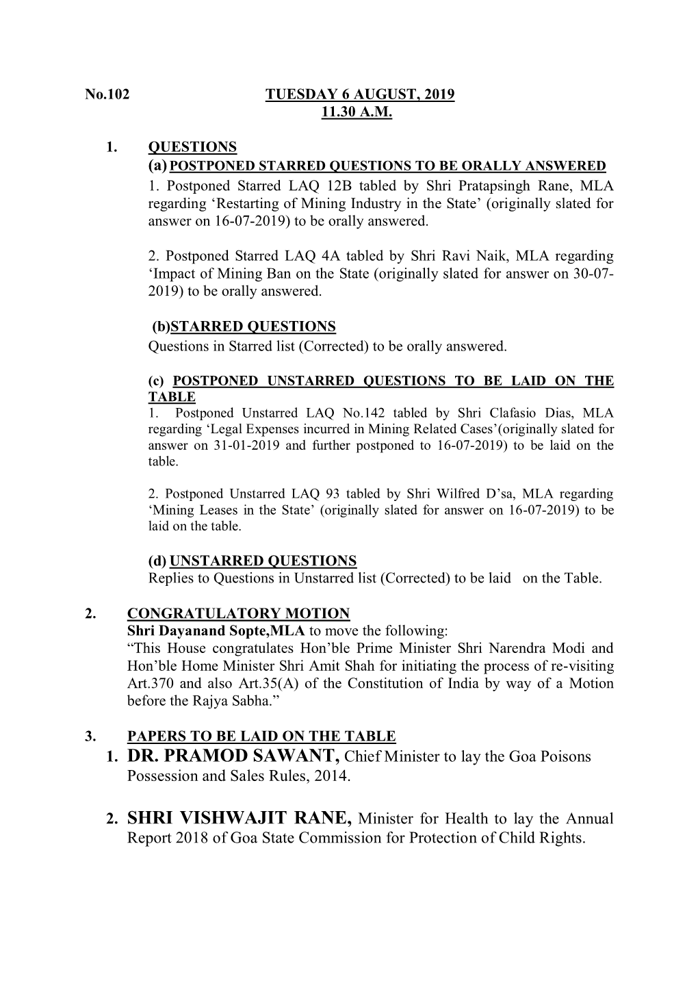 1. DR. PRAMOD SAWANT, Chief Minister to Lay the Goa Poisons Possession and Sales Rules, 2014. 2. SHRI VISHWAJIT RANE, Minister F