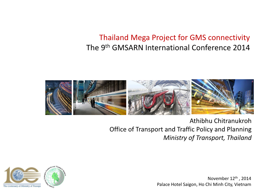 Thailand Mega Project for GMS Connectivity the 9Th GMSARN International Conference 2014