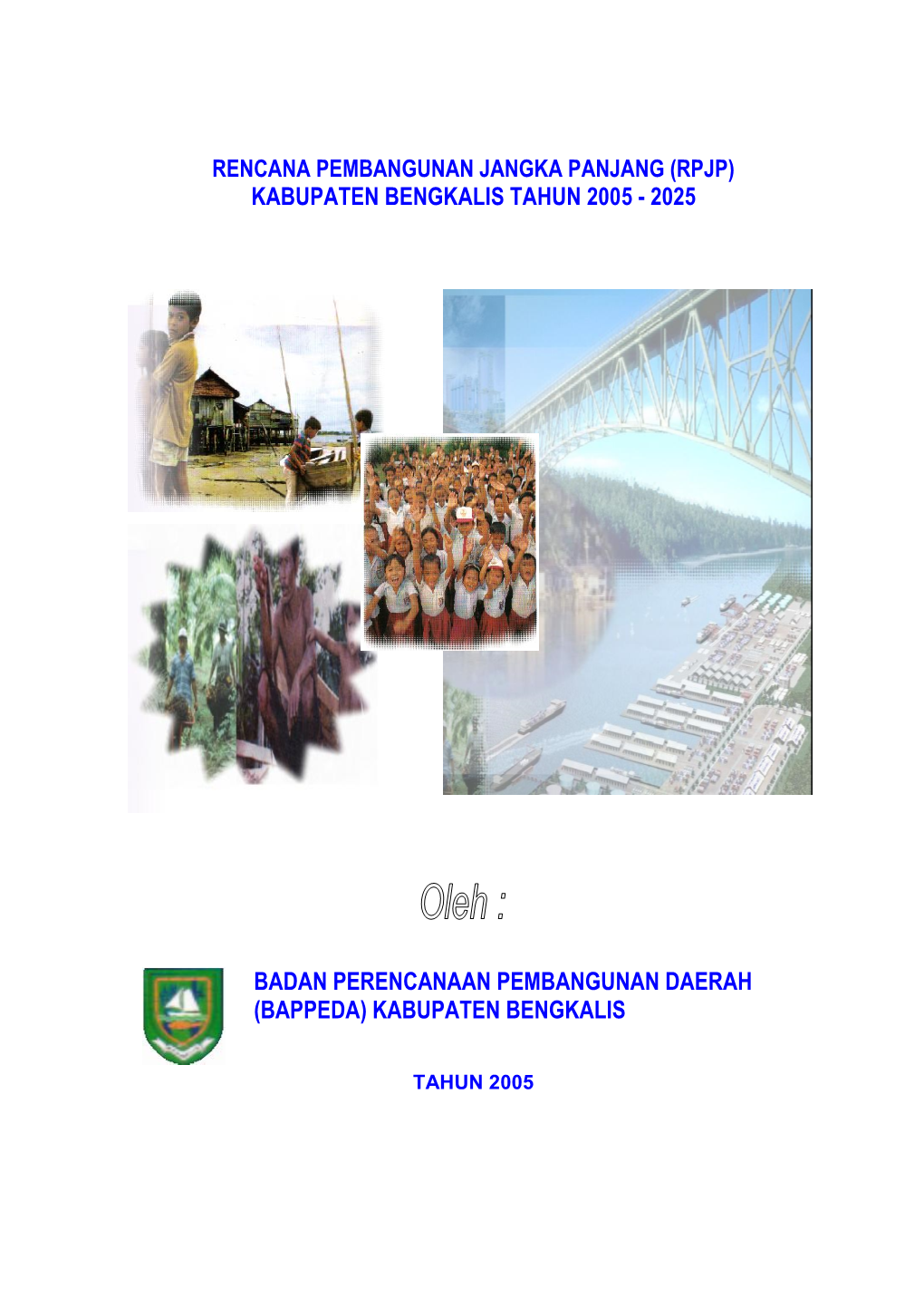 Rencana Pembangunan Jangka Panjang (Rpjp) Kabupaten Bengkalis Tahun 2005 - 2025