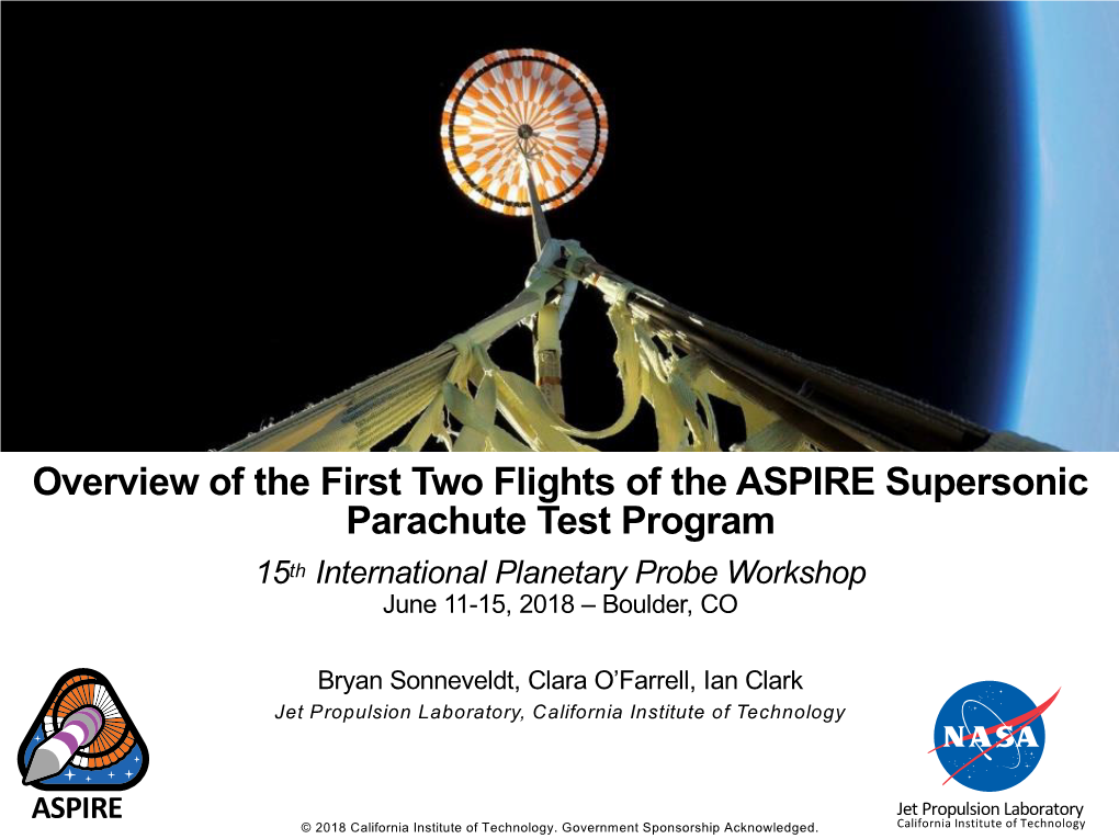 Overview of the First Two Flights of the ASPIRE Supersonic Parachute Test Program 15Th International Planetary Probe Workshop June 11-15, 2018 – Boulder, CO