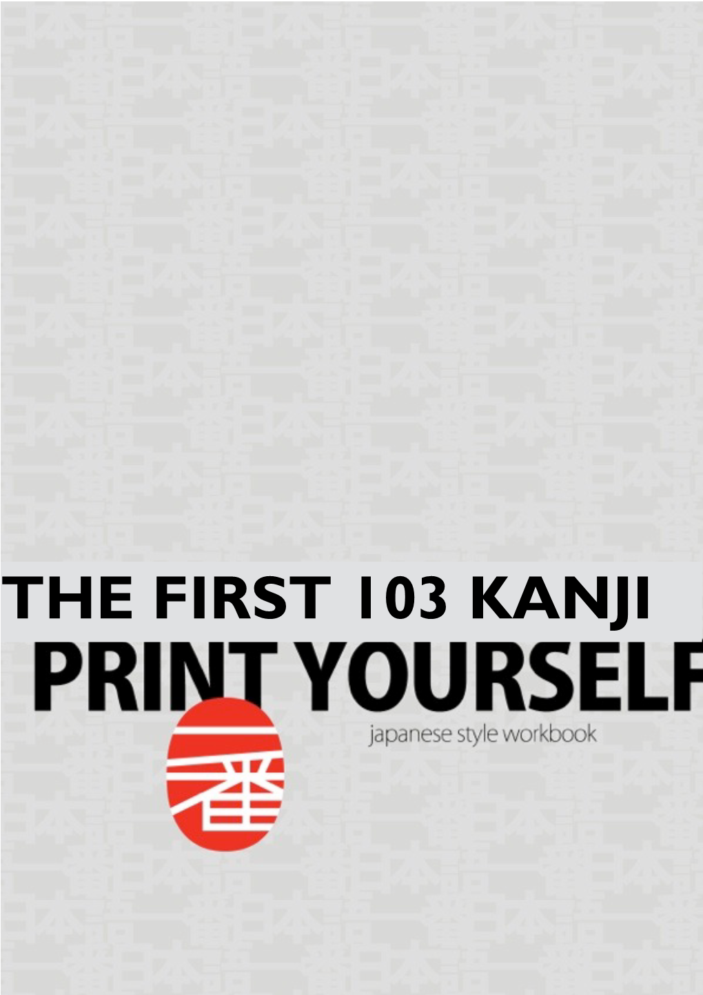 THE FIRST 103 KANJI About This Book