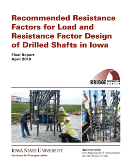 Recommended Resistance Factors for Load and Resistance Factor Design of Drilled Shafts in Iowa Final Report