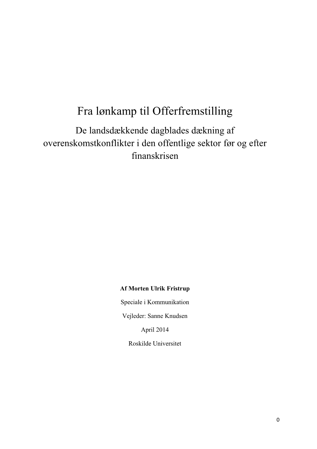 Fra Lønkamp Til Offerfremstilling De Landsdækkende Dagblades Dækning Af Overenskomstkonflikter I Den Offentlige Sektor Før Og Efter Finanskrisen