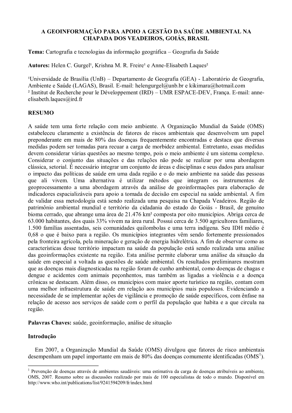 A GEOINFORMAÇÃO PARA APOIO a GESTÃO DA SAÚDE AMBIENTAL NA CHAPADA DOS VEADEIROS, GOIÁS, BRASIL Tema