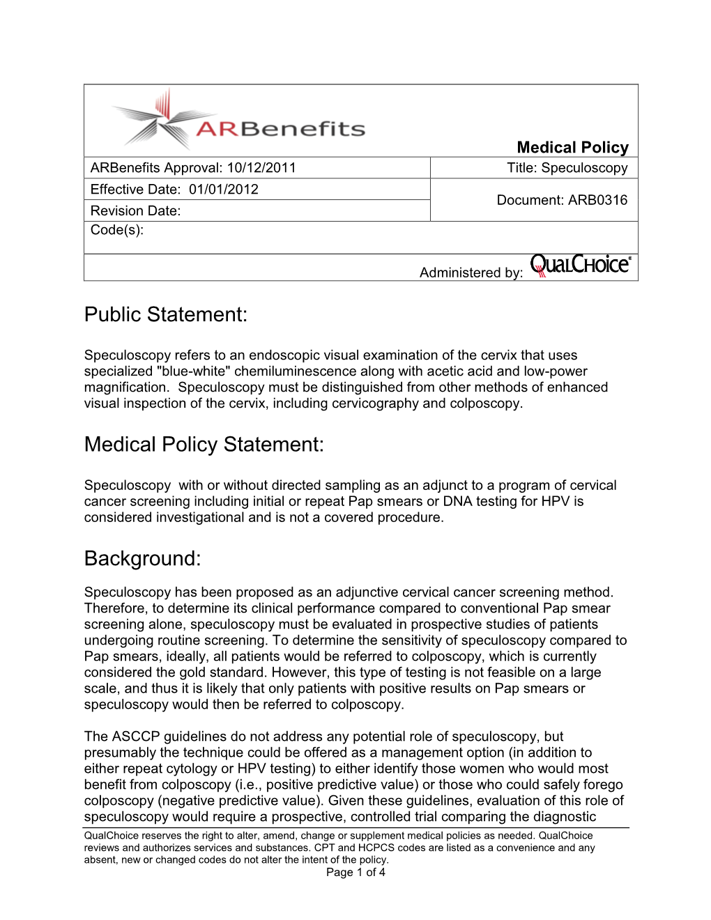 Medical Policy Arbenefits Approval: 10/12/2011 Title: Speculoscopy Effective Date: 01/01/2012 Document: ARB0316 Revision Date: Code(S)