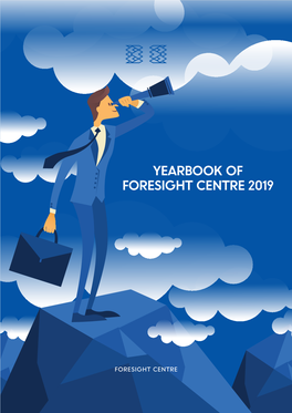 Yearbook of Foresight Centre 2019 Yearbook of Foresight Centre 2019 Centre Foresight of Yearbook