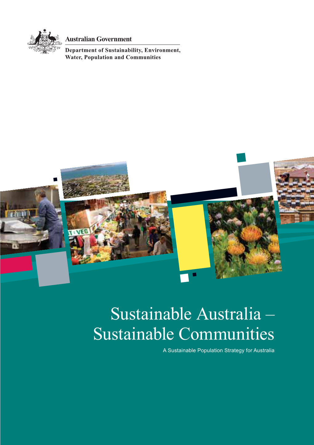 Sustainable Australia – Sustainable Communities a Sustainable Population Strategy for Australia © Commonwealth of Australia 2011