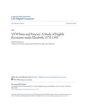 A Study of English Recusants Under Elizabeth, 1570-1595 Michael David Lane Louisiana State University and Agricultural and Mechanical College, Mlane13@Lsu.Edu