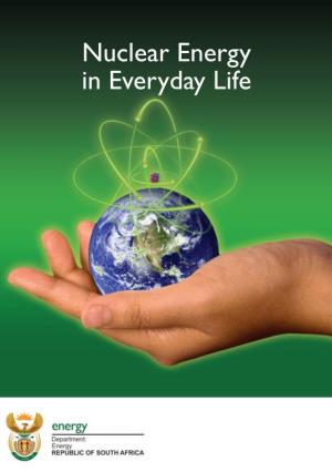 Nuclear Energy in Everyday Life Nuclear Energy in Everyday Life