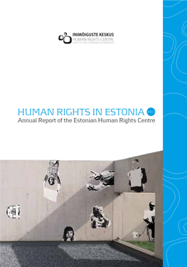 Estonian Human Rights Centre HUMAN RIGHTS in ESTONIA 2011 Annual Report of the Estonian Human Rights Centre HUMAN RIGHTS in ESTONIA 2011