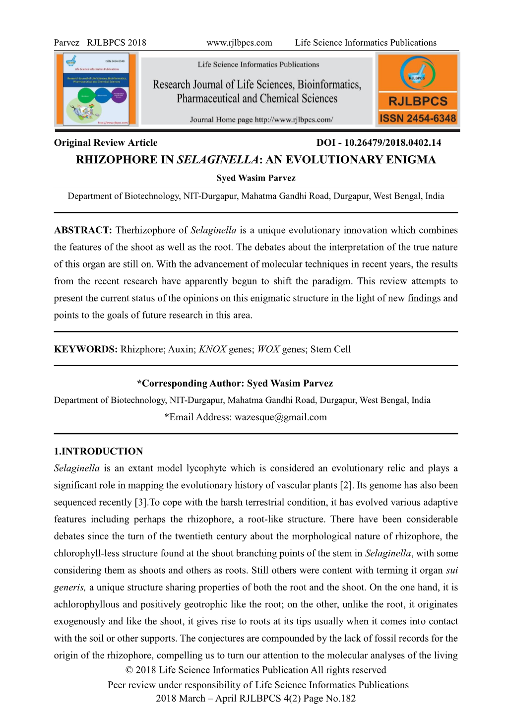 RHIZOPHORE in SELAGINELLA: an EVOLUTIONARY ENIGMA Syed Wasim Parvez Department of Biotechnology, NIT-Durgapur, Mahatma Gandhi Road, Durgapur, West Bengal, India