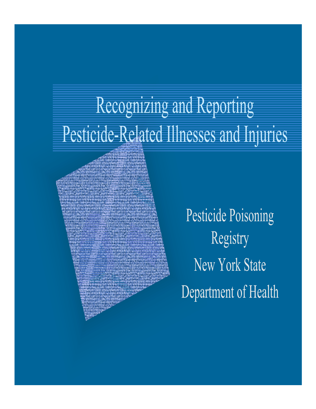 Recognizing and Reporting Pesticide-Related Illnesses And