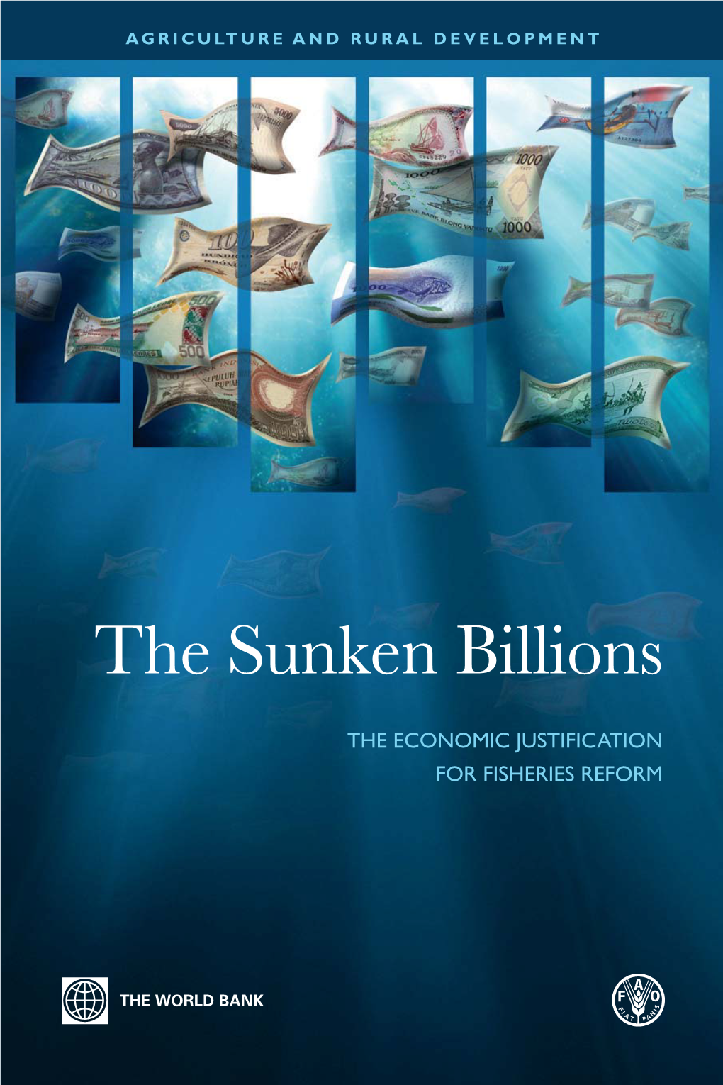 The Sunken Billions: the Economic Justification for Fisheries Reform