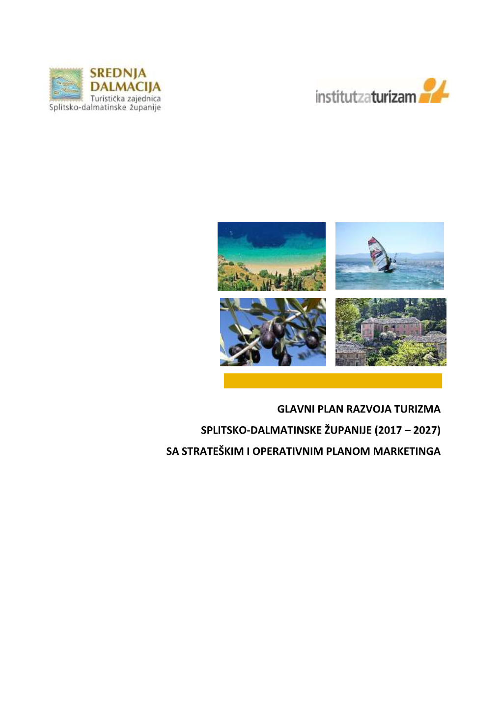 Glavni Plan Razvoja Turizma Splitsko-Dalmatinske Županije (2017 – 2027) Sa Strateškim I Operativnim Planom Marketinga