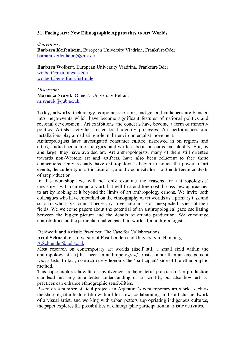 31. Facing Art: New Ethnographic Approaches to Art Worlds Convenors: Barbara Keifenheim, European University Viadrina, Frankfurt