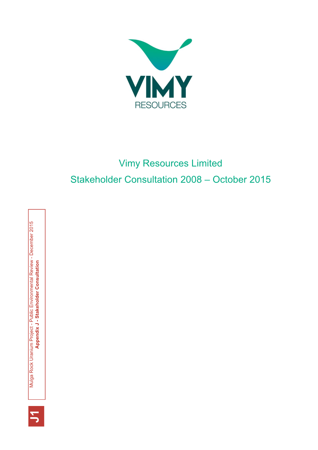 Vimy Resources Limited Stakeholder Consultation 2008 – October 2015 DATE STAKEHOLDER TOPIC by ITEMS RAISED