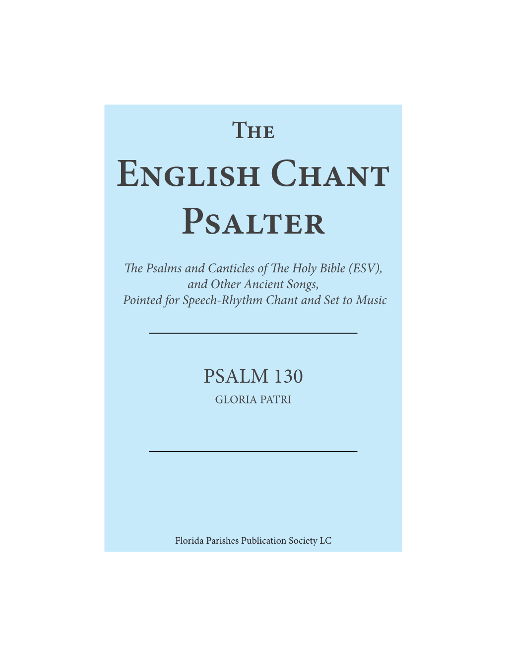 Psalms and Canticles of the Holy Bible (ESV), and Other Ancient Songs, Pointed for Speech-Rhythm Chant and Set to Music
